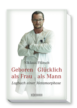 Geboren als Frau – Glücklich als Mann von Flütsch,  Niklaus