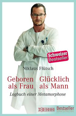 Geboren als Frau – Glücklich als Mann von Eichenberger,  Ursula, Flütsch,  Niklaus