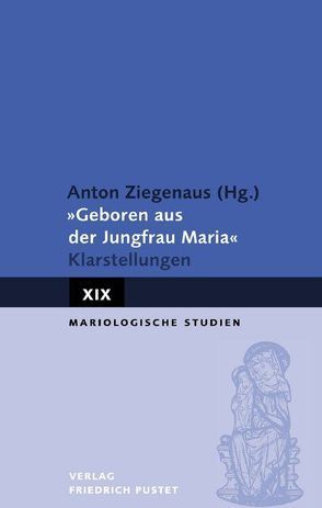 „Geboren aus der Jungfrau Maria“ von Ziegenaus,  Anton