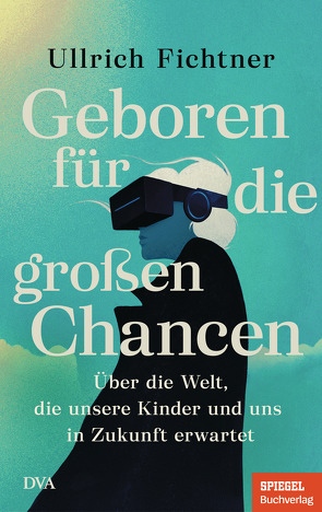 Geboren für die großen Chancen von Fichtner,  Ullrich