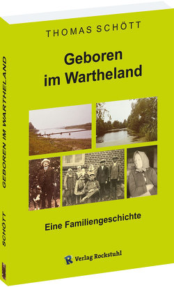 Geboren im Wartheland – Eine Familiengeschichte von Schött,  Thomas