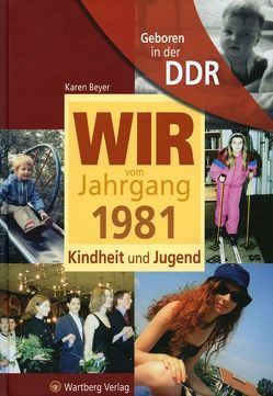 Geboren in der DDR – Wir vom Jahrgang 1981 – Kindheit und Jugend von Beyer,  Karen