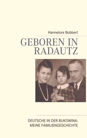 Geboren in Radautz von Bobbert,  Hannelore