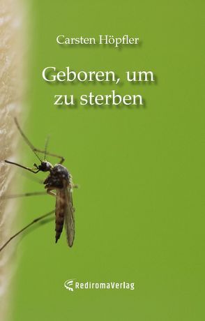 Geboren, um zu sterben von Höpfler,  Carsten