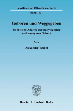 Geboren und Weggegeben. von Teubel,  Alexander