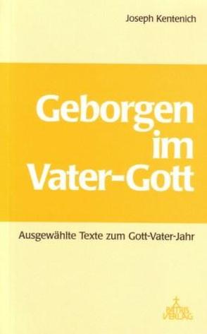 Geborgen im Vater-Gott von Boll,  Günther, Fuchs,  Michael, Kentenich,  Joseph, Nurit,  M, Stosiek,  M, Wolf,  Peter