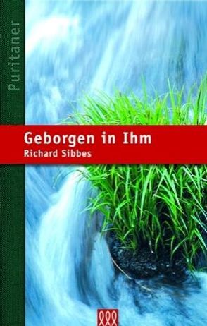 Geborgen in Ihm von Sibbes,  Richard