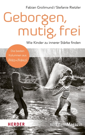 Geborgen, mutig, frei – Wie Kinder zu innerer Stärke finden von Grolimund,  Fabian, Rietzler,  Stefanie