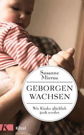 Geborgen wachsen von Mierau,  Susanne