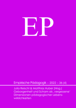 Geborgenheit und Scham als ‚vergessene‘ Dimensionen pädagogischer Lebenswirklichkeiten von Huber,  Matthias, Reischl,  Julia