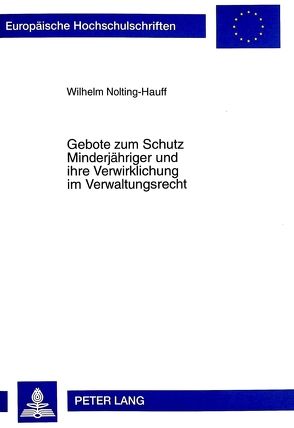 Gebote zum Schutz Minderjähriger und ihre Verwirklichung im Verwaltungsrecht von Nolting-Hauff,  Wilhelm