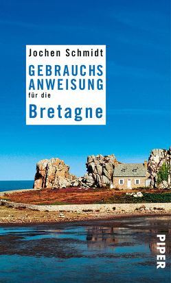 Gebrauchsanweisung für die Bretagne von Schmidt,  Jochen