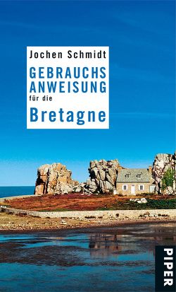 Gebrauchsanweisung für die Bretagne von Schmidt,  Jochen