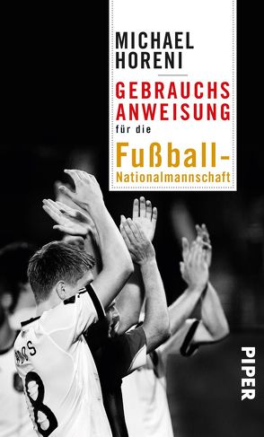 Gebrauchsanweisung für die Fußball-Nationalmannschaft von Horeni,  Michael