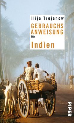 Gebrauchsanweisung für Indien von Trojanow,  Ilija