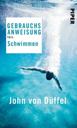 Gebrauchsanweisung fürs Schwimmen von Düffel,  John von