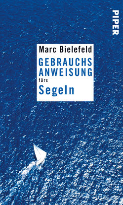 Gebrauchsanweisung fürs Segeln von Bielefeld,  Marc