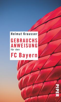 Gebrauchsanweisung für den FC Bayern von Krausser,  Helmut