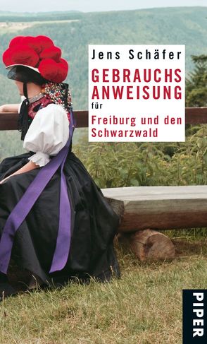 Gebrauchsanweisung für Freiburg und den Schwarzwald von Schäfer,  Jens