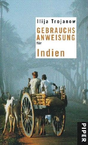 Gebrauchsanweisung für Indien von Trojanow,  Ilija