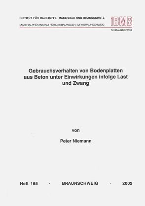 Gebrauchsverhalten von Bodenplatten aus Beton unter Einwirkungen infolge Last und Zwang von Niemann,  Peter