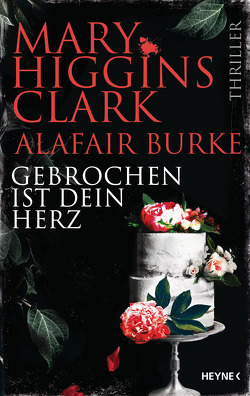 Gebrochen ist dein Herz von Burke,  Alafair, Ebnet,  Karl-Heinz, Higgins Clark,  Mary