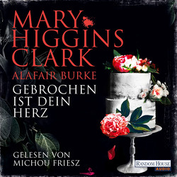 Gebrochen ist dein Herz von Burke,  Alafair, Ebnet,  Karl-Heinz, Friesz,  Michou, Higgins Clark,  Mary