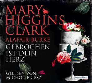 Gebrochen ist dein Herz von Burke,  Alafair, Ebnet,  Karl-Heinz, Friesz,  Michou, Higgins Clark,  Mary