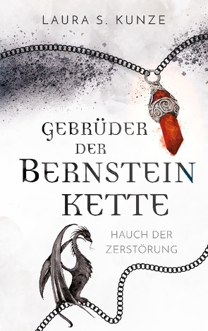 Gebrüder der Bernsteinkette von Kunze,  Laura S.