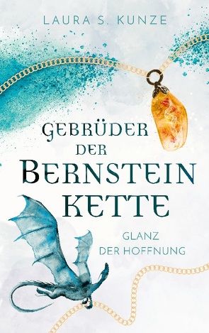 Gebrüder der Bernsteinkette von Kunze,  Laura S.