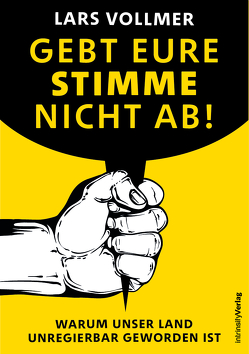 Gebt eure Stimme nicht ab! von Vollmer,  Lars