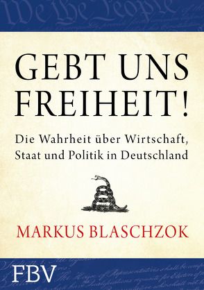 Gebt uns Freiheit! von Blaschzok,  Markus