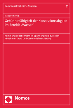 Gebührenfähigkeit der Konzessionsabgabe im Bereich „Wasser“ von König,  Isabelle