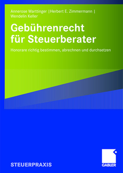 Gebührenrecht für Steuerberater von Keller,  Wendelin, Warttinger,  Annerose, Zimmermann,  Herbert E.