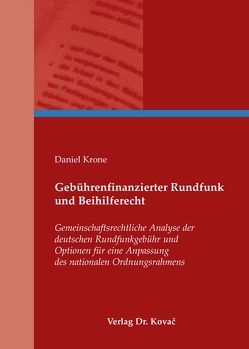 Gebührenfinanzierter Rundfunk und Beihilferecht von Krone,  Daniel