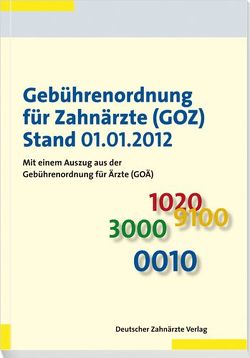 Gebührenordnung für Zahnärzte (GOZ) von Erste Verordnung zur Änderung der GOZ ,  Kabinettsbeschluss vom 16.11.2011