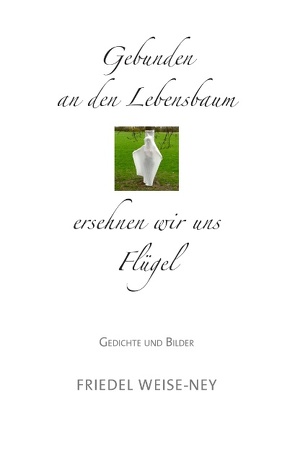 Gebunden an den Lebensbaum von Weise-Ney,  Friedel