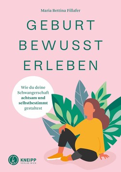 Geburt bewusst erleben von Fillafer,  Maria-Bettina