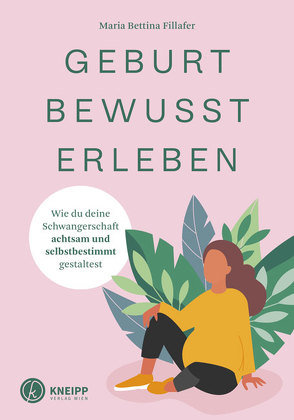 Geburt bewusst erleben von Fillafer,  Maria-Bettina