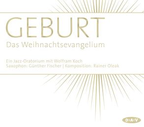 Geburt. Das Weihnachtsevangelium von Fischer,  Günther, Koch,  Wolfram, Oleak,  Rainer