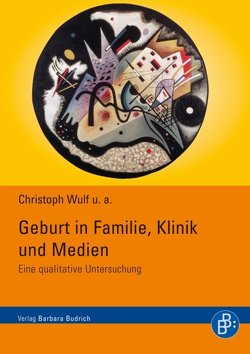 Geburt in Familie, Klinik und Medien von Althans,  Birgit, Engel,  Juliane, Foltys,  Julia, Fuchs,  Martina, Klasen,  Sigrid, Tegethoff,  Dorothea, Wulf,  Christoph