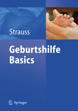 Geburtshilfe Basics von Bauerfeind,  I, Heer,  I M, Schulze,  A., Strauss,  A