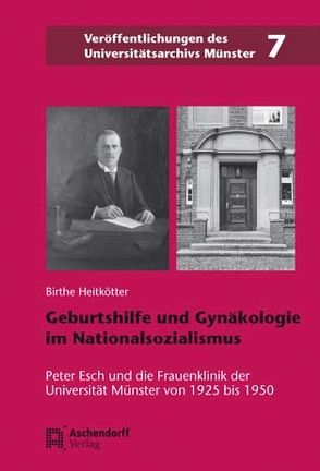 Geburtshilfe und Gynäkologie im Nationalsozialismus von Heitkötter,  Birthe Franziska