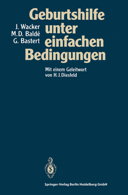 Geburtshilfe unter einfachen Bedingungen von 01Diesfeld,  H.J., Balde,  M.Dioulde, Bastert,  Gunther, Bichmann,  W., Bussmann,  H., Diesfeld,  H.J., Engel,  K., Jaeger,  H., Jahn,  A., Kapaun,  A., Köhler,  B., Krüger,  H.J., Kuntner,  L., Langenscheidt,  P., Leichsenring,  M., Maier,  K., Miksch,  S., Nelle,  M., Ouedraogo,  G., Pöschl,  R., Reitmaier,  P., Ritter,  Helmut, Spellmeyer,  W., Unkels,  R., Utz,  B., Volz,  J, Wacker,  J., Wacker,  Jürgen, Wolter,  S.