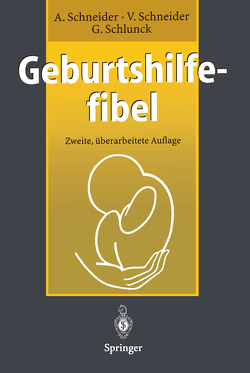 Geburtshilfefibel von Dirks,  B., Grab,  D., Grubert,  T., Günther,  M., Keim,  T., Kienle,  B., Meinhardt,  G., Paulus,  W., Roth,  B., Sand,  G., Schlunck,  Günther, Schneider,  Achim, Schneider,  Viola, Wirth,  U., Zirbs-Papapaschalis,  I.