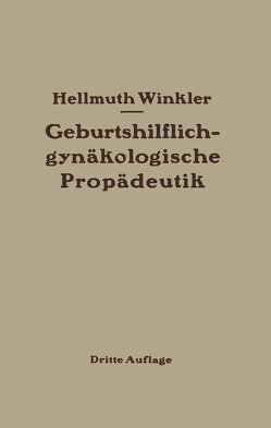 Geburtshilflich-gynäkologische Propädeutik von Winkler,  Hellmuth