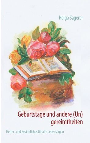 Geburtstage und andere (Un)gereimtheiten von Sagerer,  Helga