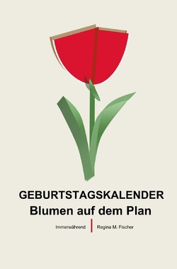 GEBURTSTAGSKALENDER Blumen auf dem Plan von Fischer,  Regina M.