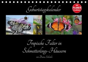 Geburtstagskalender Tropische Falter in Schmetterlings-Häusern (Tischkalender 2018 DIN A5 quer) von Schröder,  Diana