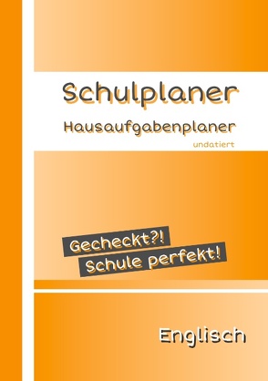 Gecheckt?! Schule perfekt! Schulplaner – Hausaufgabenplaner undatiert A5 Englisch von Schwablinger,  Sophie Joline